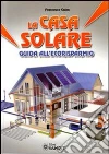 La Casa solare. Guida all'ecorisparmio libro