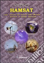 Hamsat. Come costruire una stazione radio efficiente e divertirsi coi satelliti amatoriali libro