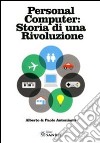 Personal computer storia di una rivoluzione libro