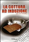 La cottura ad induzione nella cucina domestica libro