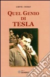 Quel genio di Tesla. Con CD-ROM libro
