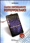 Facili esperimenti fotovoltaici libro di Sciamanna Lucio