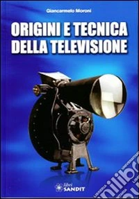 Origini e tecnica della televisione