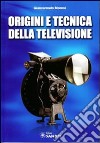 Origini e tecnica della televisione libro di Moroni Giancarmelo