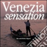 Venezia sensation. Ediz. italiana e inglese libro