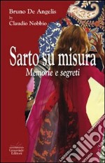 Sarto su misura. Memorie e segreti