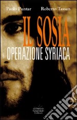 Il sosia. Operazione syriaca libro