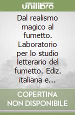 Dal realismo magico al fumetto. Laboratorio per lo studio letterario del fumetto. Ediz. italiana e spagnola libro