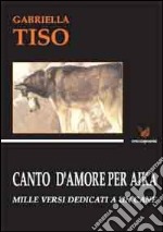 Canto d'amore per Aika. Mille versi dedicati a un cane libro