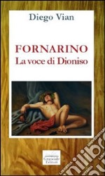 Fornarino. La voce di Dioniso libro