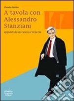 A tavola con Alessandro Stanziani. Appunti di un cuoco a Venezia libro