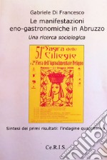 Le manifestazioni eno-gastronomiche in Abruzzo. Una ricerca sociologica. Sintesi dei primi risultati. L'indagine quantitativa libro