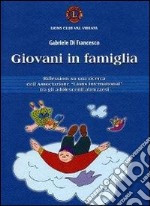 Giovani in famiglia. Riflessioni su una ricerca dell'associazione «Lions international» tra gli adolescenti abruzzesi libro