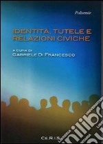 Identità, tutele e relazioni civiche libro