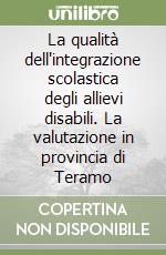 La qualità dell'integrazione scolastica degli allievi disabili. La valutazione in provincia di Teramo