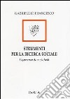 Strumenti per la ricerca sociale. Esperienze di work-field libro di Di Francesco Gabriele