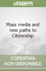 Mass media and new paths to Citizenship libro