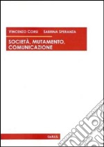 Società, mutamento, comunicazione libro