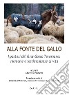 Alla fonte del Gallo. I pastori del Gran Sasso teramano: memorie e testimonianze di vita libro