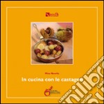 In cucina con le castagne