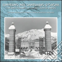 L'inverno nel santuario d'Oropa con uno sguardo ai canali gelati di Bruges. Racconti per immagini in bianco e nero. Ediz. illustrata libro