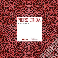 Piero Crida: arte e mestiere. Ediz. illustrata libro