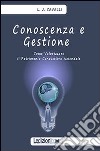 Conoscenza e gestione. Come valorizzare il patrimonio conoscitivo aziendale libro