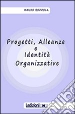 Progetti, alleanze e identità organizzative