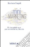 (Mini)marketing. 91 discutibili tesi per un marketing diverso libro di Diegoli Gianluca