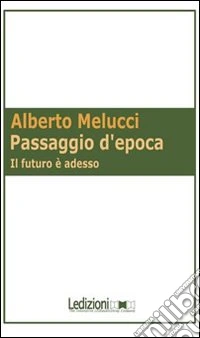 Passaggio d'epoca. Il futuro è adesso
