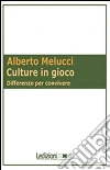 Culture in gioco. Differenze per convivere libro di Melucci Alberto