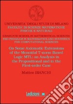 On some axiomatic extensions of the monoidal T-norm based logic MTL. An analysis in the propositional and the first-order case libro