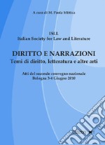 Diritto e narrazioni. Temi di diritto, letteratura e altre arti. Atti del 2° Convegno nazionale (Bologna, 3-4 giugno 2010) libro