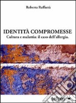 Identità compromesse. Cultura e malattia: il caso dell'allergia