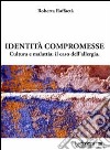 Identità compromesse. Cultura e malattia: il caso dell'allergia libro