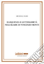 Eloquenza e letterarietà nell'Iliade di Vincenzo Monti libro