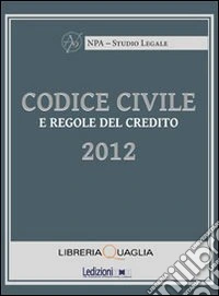Codice civile e regole del credito 2012