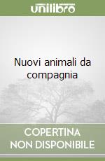 Nuovi animali da compagnia libro