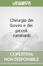 Chirurgia dei bovini e dei piccoli ruminanti libro