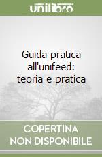 Guida pratica all'unifeed: teoria e pratica libro