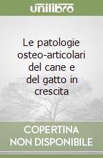 Le patologie osteo-articolari del cane e del gatto in crescita libro