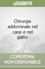 Chirurgia addominale nel cane e nel gatto libro