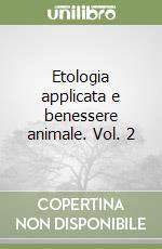 Etologia applicata e benessere animale. Vol. 2 libro