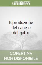 Riproduzione del cane e del gatto libro