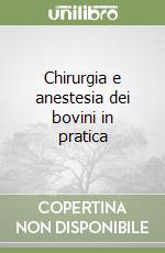 Chirurgia e anestesia dei bovini in pratica libro