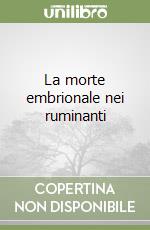 La morte embrionale nei ruminanti libro