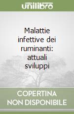 Malattie infettive dei ruminanti: attuali sviluppi libro