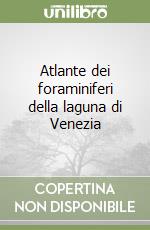 Atlante dei foraminiferi della laguna di Venezia