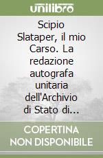 Scipio Slataper, il mio Carso. La redazione autografa unitaria dell'Archivio di Stato di Trieste confrontata con l'edizione della «Voce» del 1912 libro