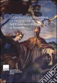 L'Europa e la Serenissima: la svolta del 1509. Nel V centenario della battaglia di Agnadello libro